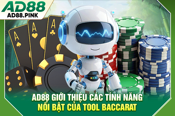 AD88 giới thiệu các tính năng nổi bật của tool baccarat