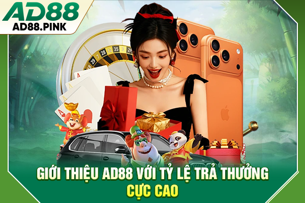 Giới thiệu AD88 với tỷ lệ trả thưởng cực cao