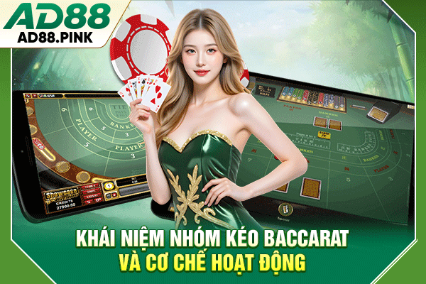 Khái niệm nhóm kéo Baccarat và cơ chế hoạt động