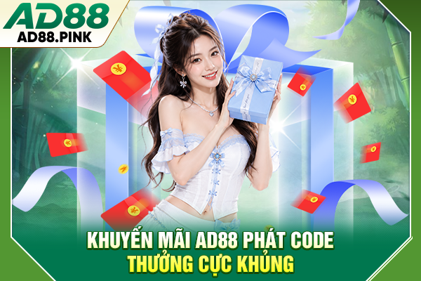 Khuyến Mãi AD88 Độc Quyền, Rinh Thưởng Cực Khủng 2026 Khuyến mãi AD88 phát code thưởng cực khủng