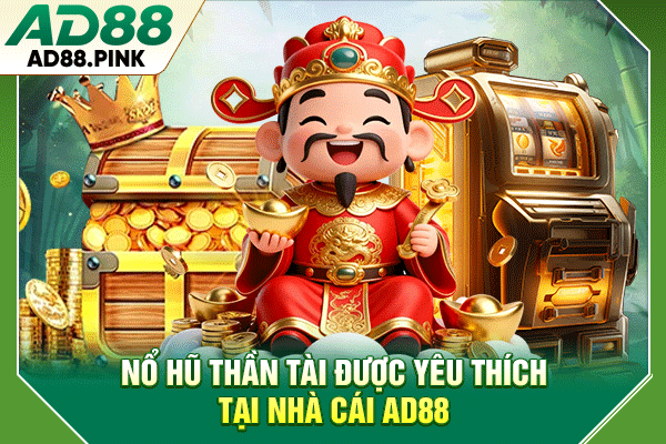 Nổ hũ Thần Tài được yêu thích tại nhà cái AD88