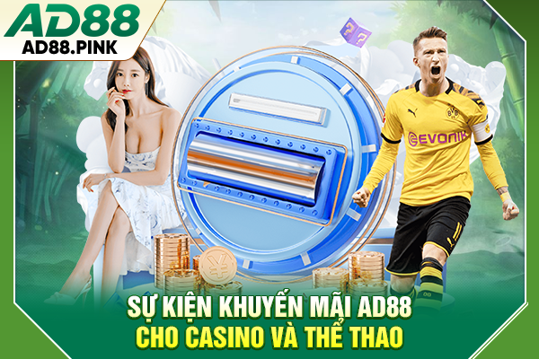 Khuyến Mãi AD88 Độc Quyền, Rinh Thưởng Cực Khủng 2026 Sự kiện khuyến mãi AD88 cho casino và thể thao