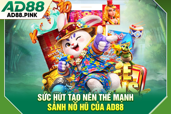 Nổ Hũ AD88 Cập Nhật 4+ Siêu Phẩm Với Quỹ Thưởng Khủng Sức hút tạo nên thế mạnh sảnh nổ hũ của AD88
