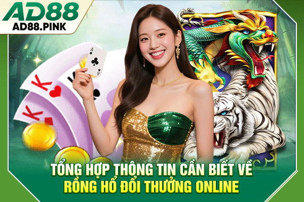 Tổng hợp thông tin cần biết về Rồng Hổ đổi thưởng online