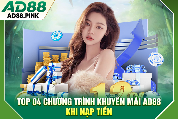 Khuyến Mãi AD88 Độc Quyền, Rinh Thưởng Cực Khủng 2026 Top 04 chương trình khuyến mãi AD88 khi nạp tiền